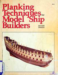 Dressel Donald.  Planking Techniques for Model Ship Builders